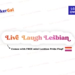 Live Laugh Lesbian sticker with free mini sunset Lesbian Pride flag sticker